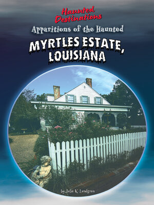 cover image of Apparitions of the Haunted Myrtles Estate, Louisiana